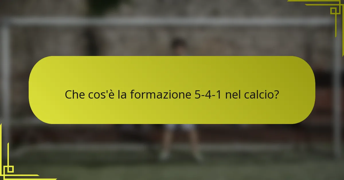 Che cos'è la formazione 5-4-1 nel calcio?