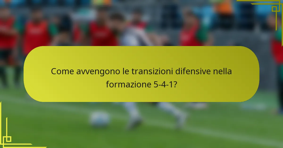 Come avvengono le transizioni difensive nella formazione 5-4-1?