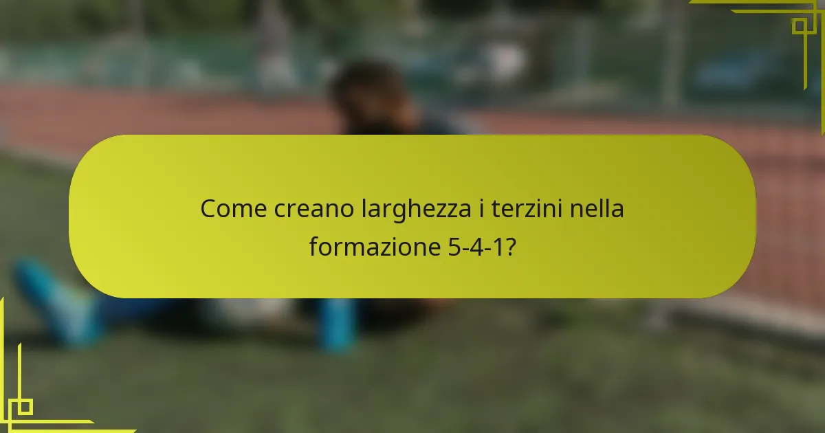 Come creano larghezza i terzini nella formazione 5-4-1?