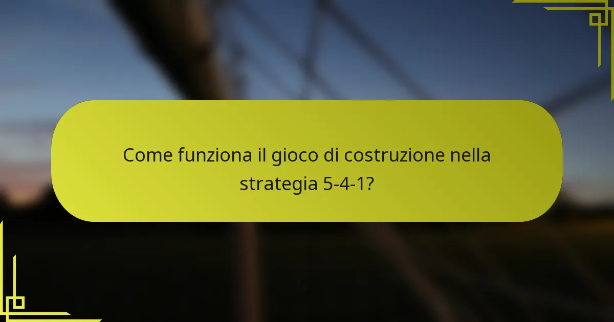 Come funziona il gioco di costruzione nella strategia 5-4-1?