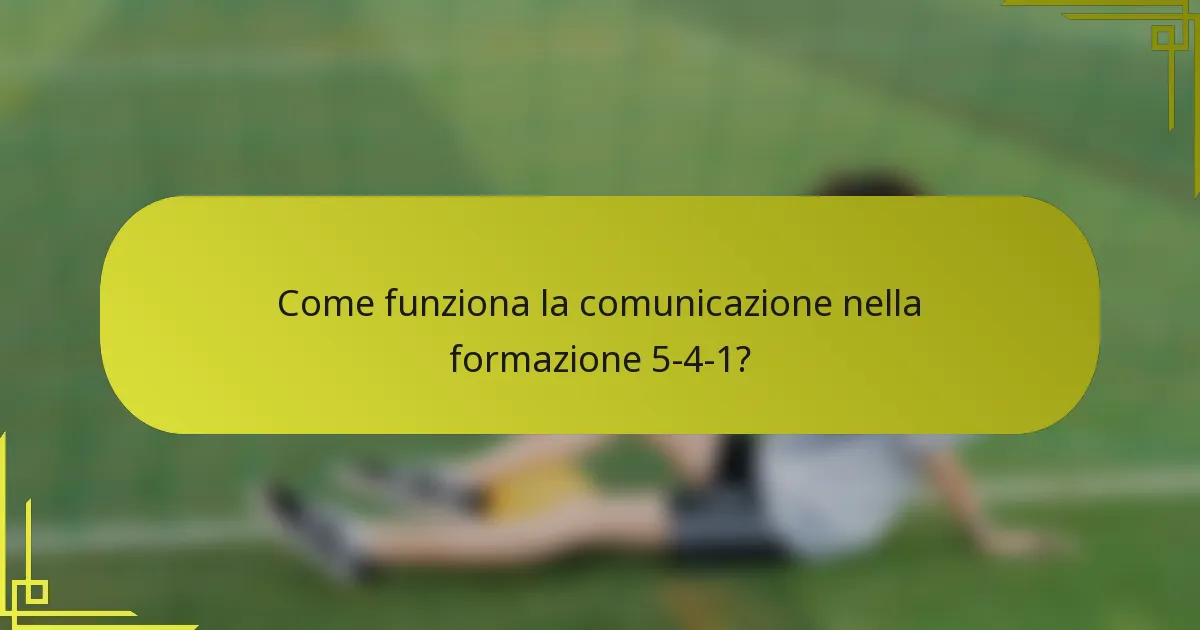Come funziona la comunicazione nella formazione 5-4-1?