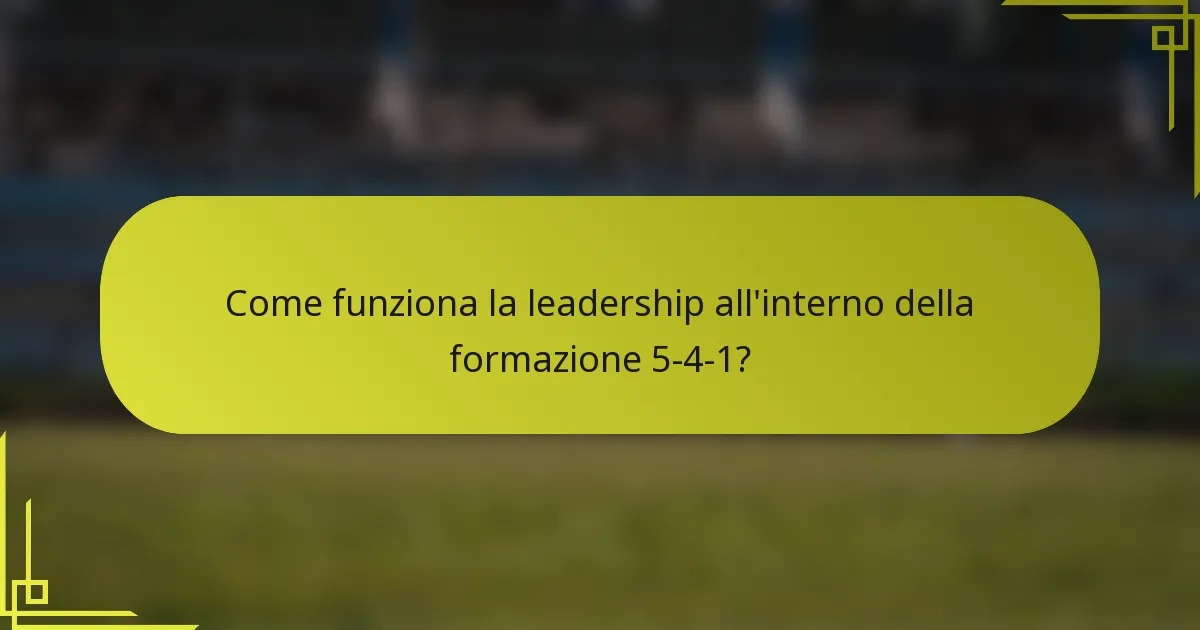 Come funziona la leadership all'interno della formazione 5-4-1?