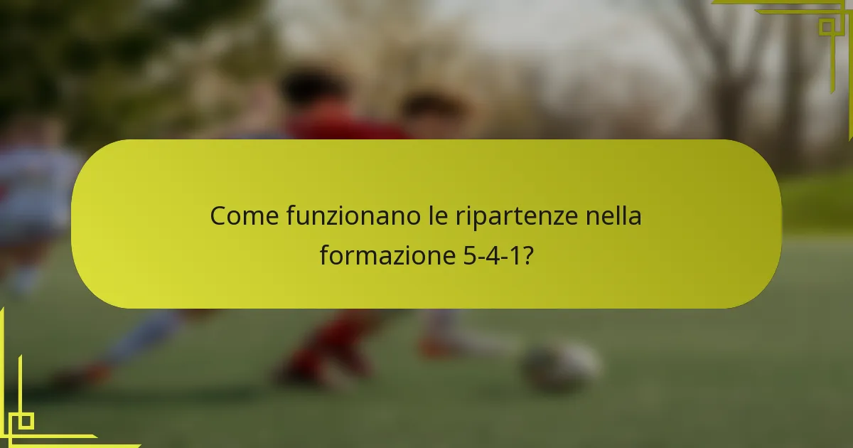 Come funzionano le ripartenze nella formazione 5-4-1?