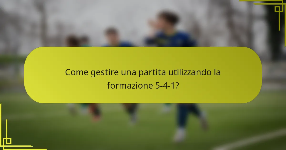 Come gestire una partita utilizzando la formazione 5-4-1?