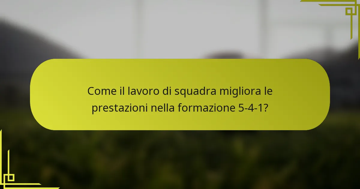 Come il lavoro di squadra migliora le prestazioni nella formazione 5-4-1?