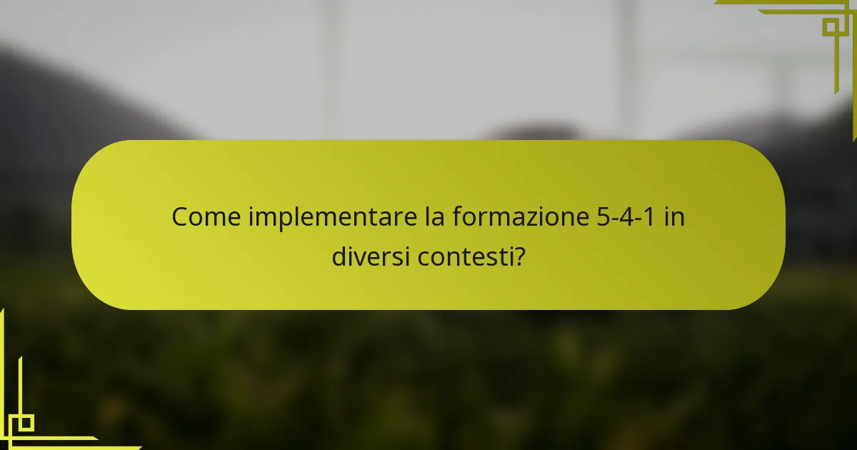 Come implementare la formazione 5-4-1 in diversi contesti?