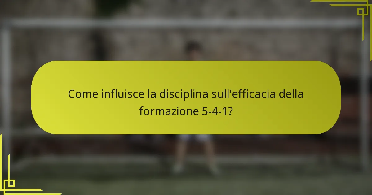 Come influisce la disciplina sull'efficacia della formazione 5-4-1?