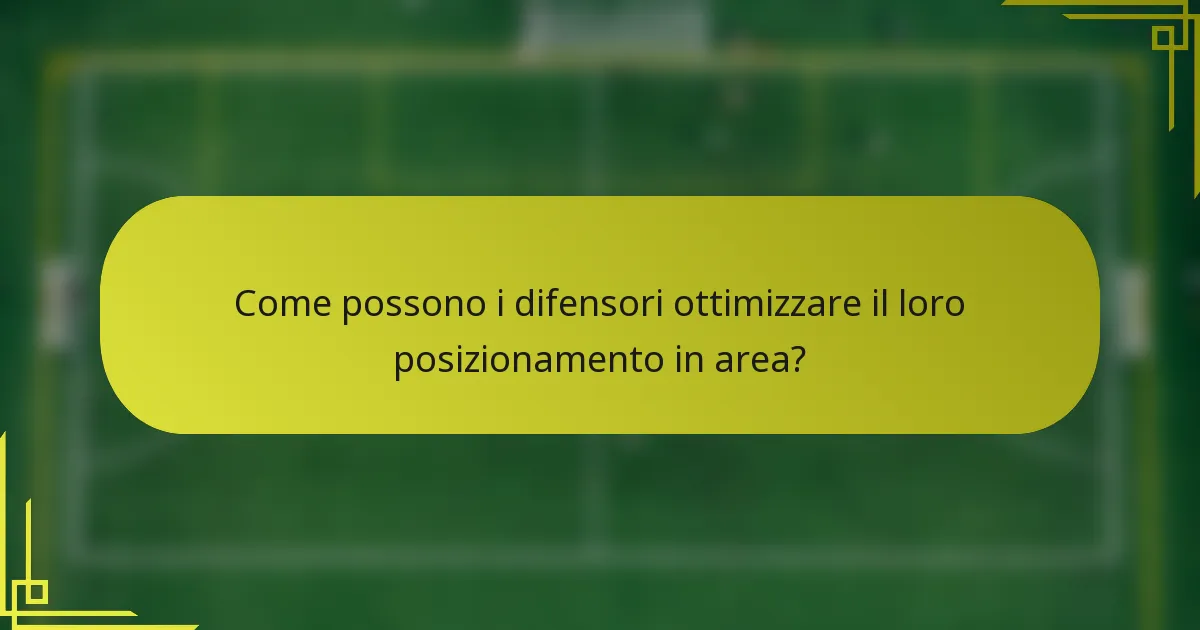 Come possono i difensori ottimizzare il loro posizionamento in area?