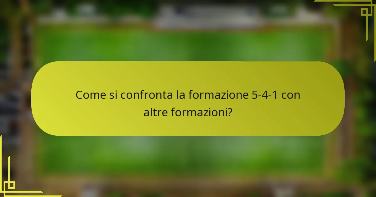 Come si confronta la formazione 5-4-1 con altre formazioni?