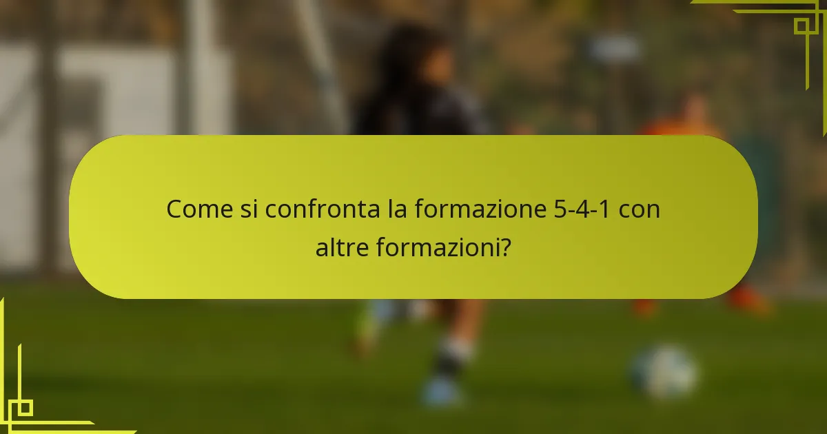 Come si confronta la formazione 5-4-1 con altre formazioni?