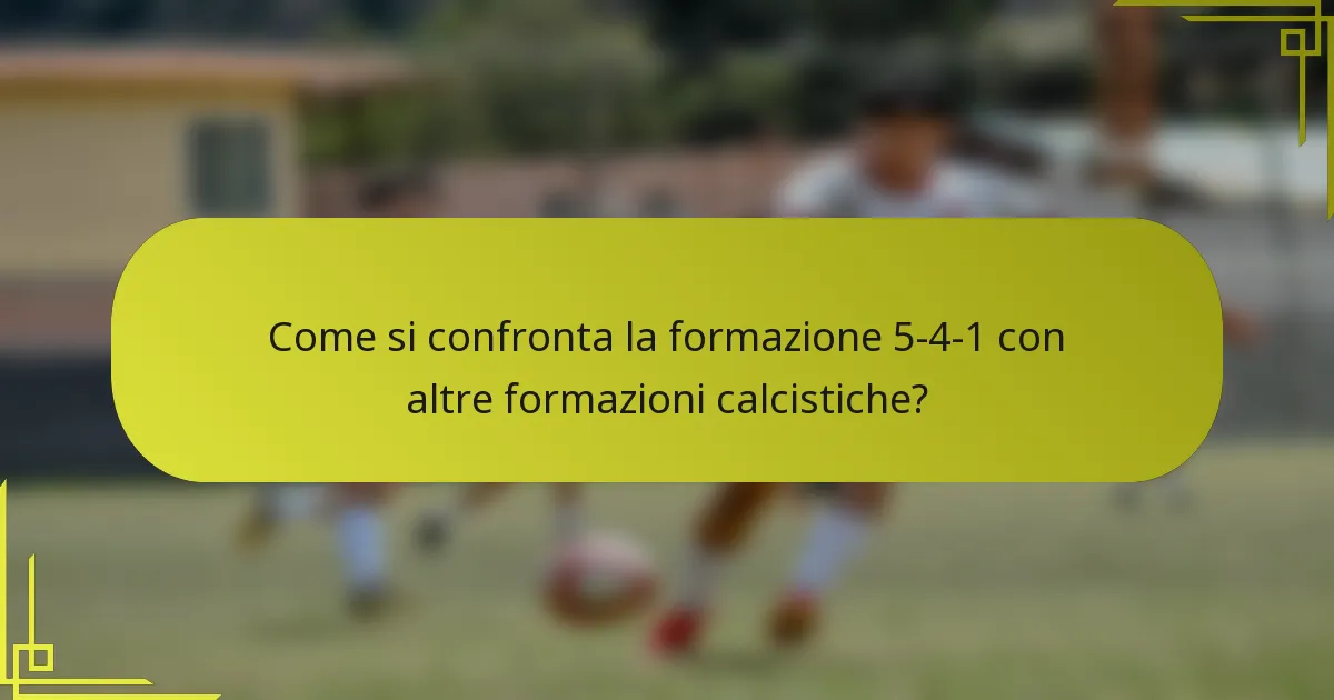 Come si confronta la formazione 5-4-1 con altre formazioni calcistiche?
