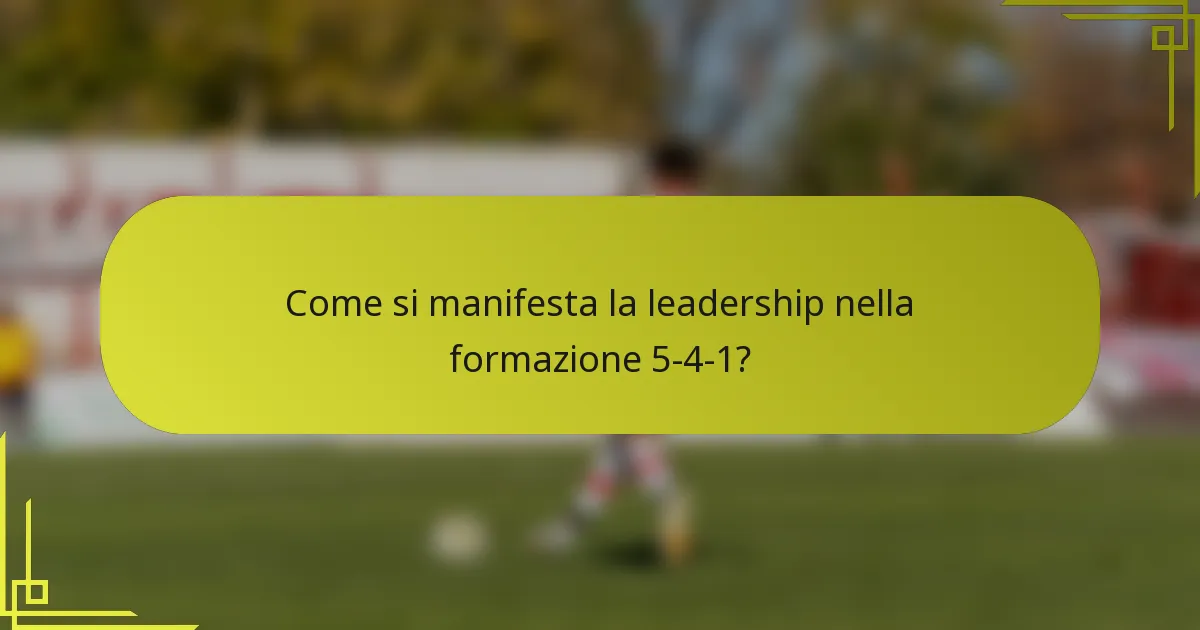 Come si manifesta la leadership nella formazione 5-4-1?