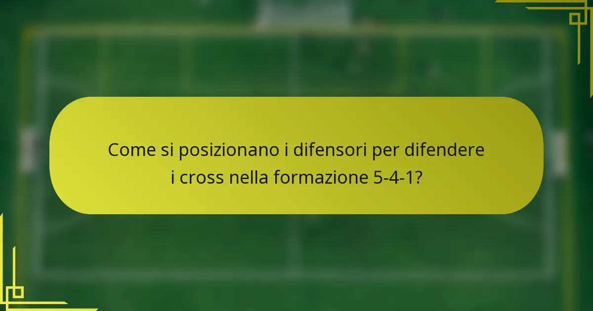 Come si posizionano i difensori per difendere i cross nella formazione 5-4-1?