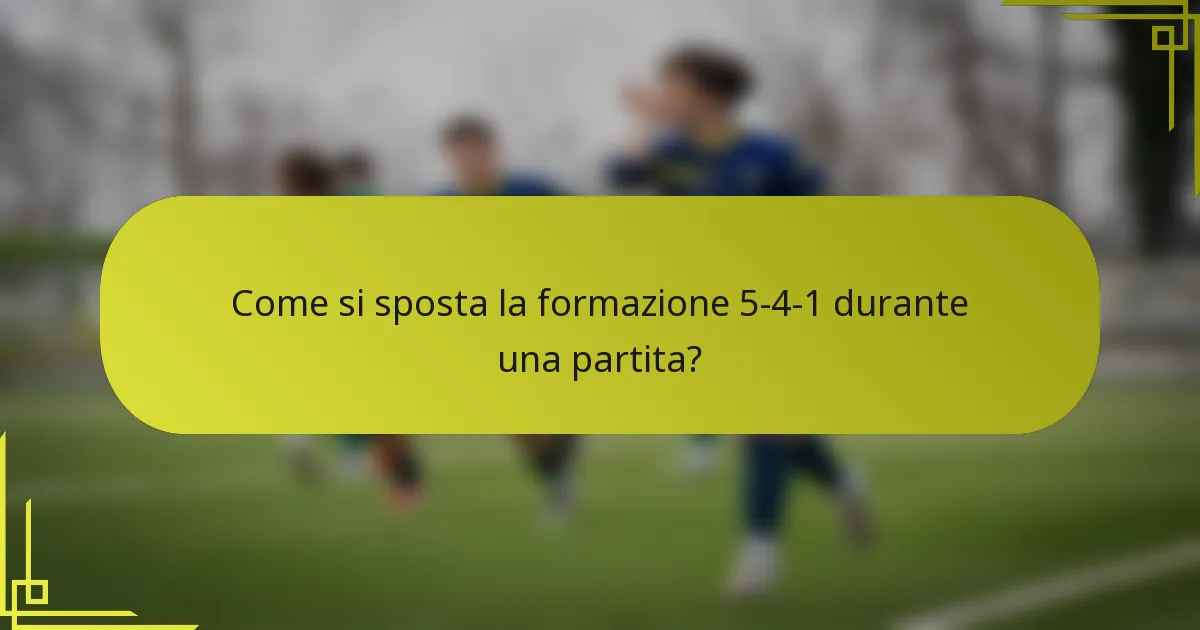 Come si sposta la formazione 5-4-1 durante una partita?