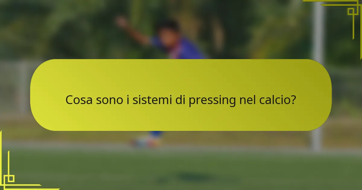 Cosa sono i sistemi di pressing nel calcio?