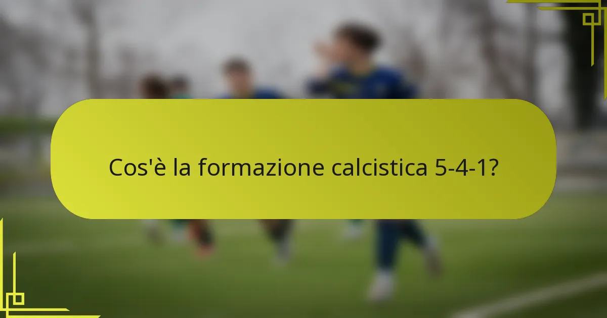 Cos'è la formazione calcistica 5-4-1?