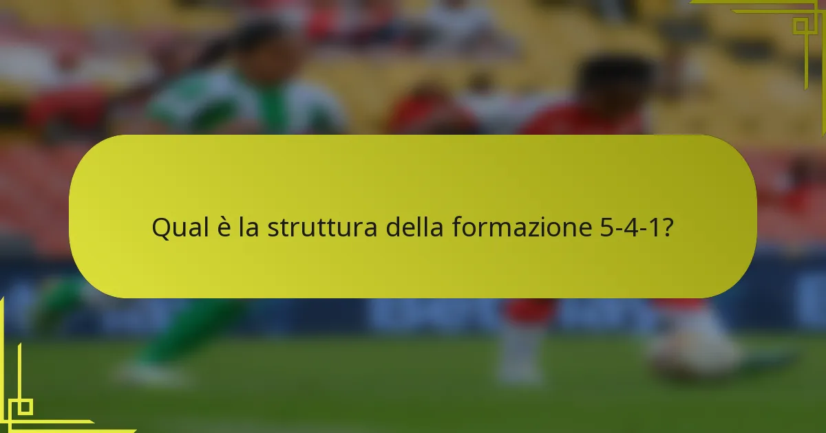 Qual è la struttura della formazione 5-4-1?