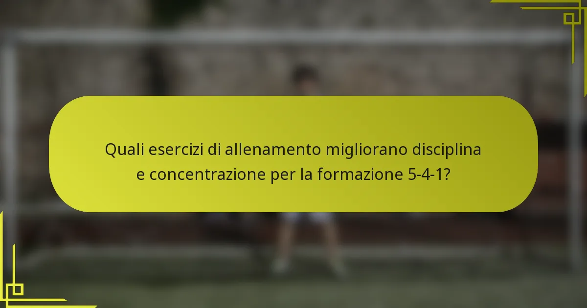 Quali esercizi di allenamento migliorano disciplina e concentrazione per la formazione 5-4-1?
