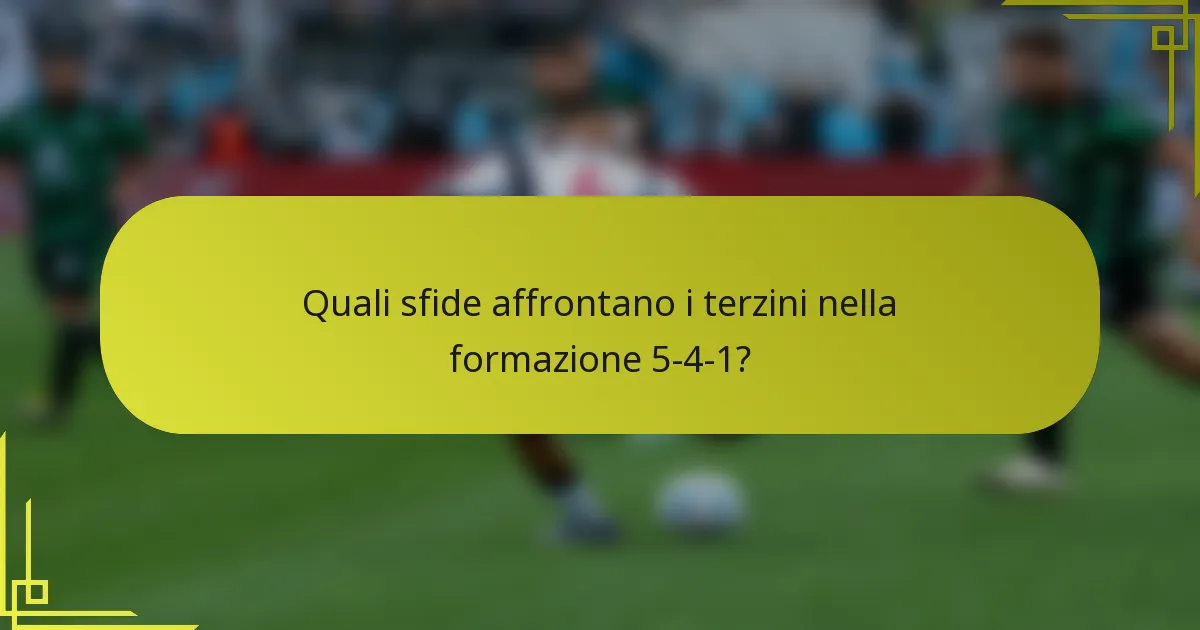Quali sfide affrontano i terzini nella formazione 5-4-1?