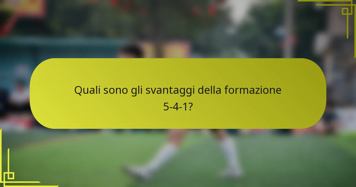 Quali sono gli svantaggi della formazione 5-4-1?
