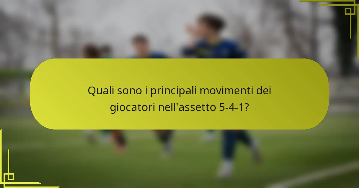 Quali sono i principali movimenti dei giocatori nell'assetto 5-4-1?