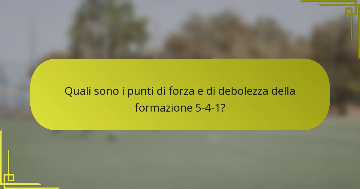 Quali sono i punti di forza e di debolezza della formazione 5-4-1?