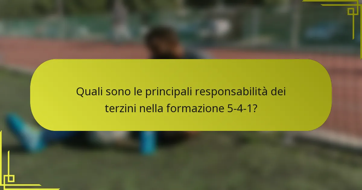 Quali sono le principali responsabilità dei terzini nella formazione 5-4-1?